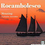 Rocambolesco - meaning fantastic